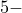 5-