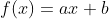f(x)=ax+b