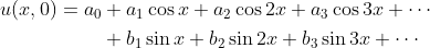 \begin{aligned}u(x,0) = a_0 &+ a_1\cos x + a_2\cos 2x + a_3\cos 3x +\cdots \&+b_1\sin x + b_2\sin 2x + b_3\sin 3x +\cdots\end{aligned}
